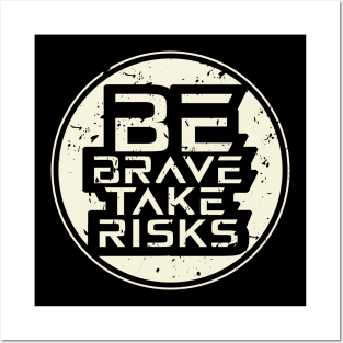 Be Brave Take Risks Motivational Posters and Art